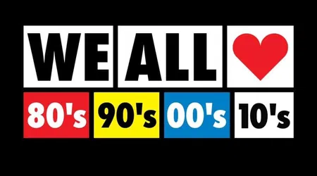 We All Love 80's 90's 00's 10's