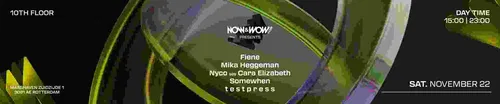 Now&Wow presents: Somewhen, Testpress, Mika Heggeman & more