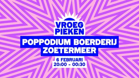 Vroeg Pieken - Zoetermeer // 6 februari // Poppodium Boerderij // 18+