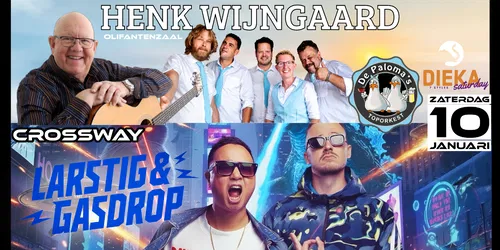 Dieka Saturday 10 Januari 2026 - Olifantenzaal: Henk Wijngaard & de Paloma's | Crossway:  Larstig & Gasdrop