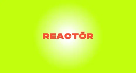 REACTOR